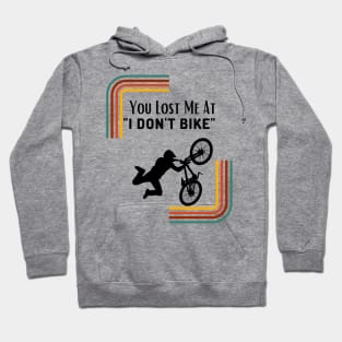 You Lost Me At I Don't Bike Funny Mountbiking Quote Hoodie